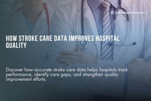 How Stroke Care Data Shapes Hospital Quality Improvement