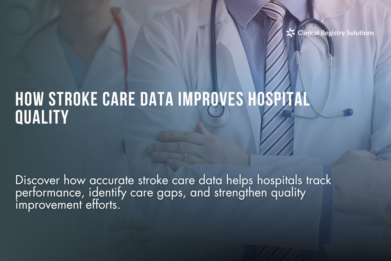 How Stroke Care Data Shapes Hospital Quality Improvement